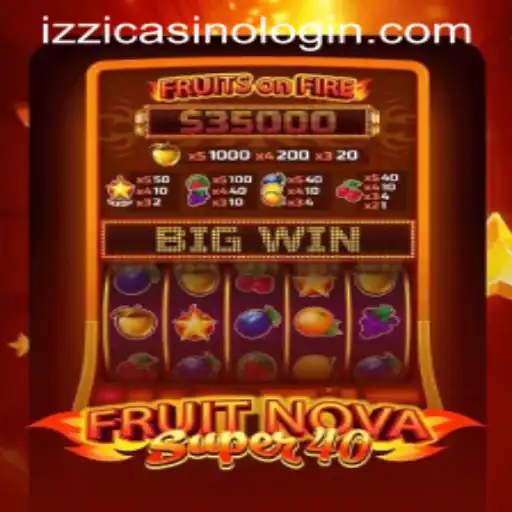 Exploring the Excitement of FruitNovaSuper40 at Izzi Casino